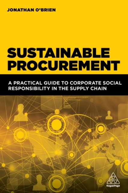 Sustainable Procurement : A Practical Guide to Corporate Social Responsibility in the Supply Chain, Hardback Book
