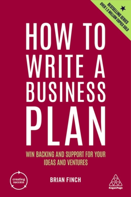 How to Write a Business Plan : Win Backing and Support for Your Ideas and Ventures, Hardback Book