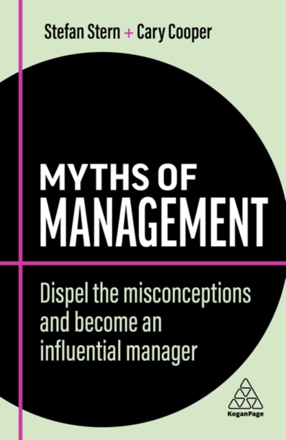 Myths of Management : Dispel the Misconceptions and Become an Influential Manager, Hardback Book