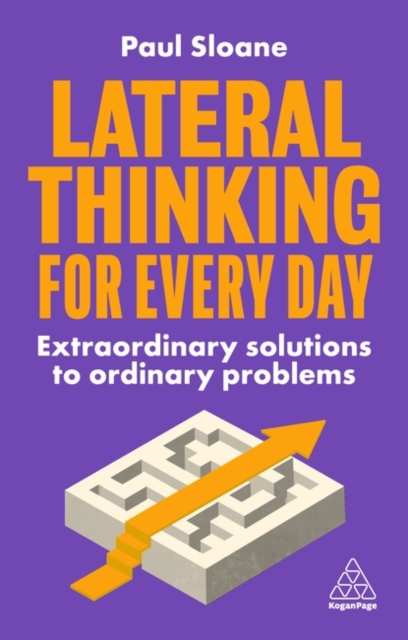 Lateral Thinking for Every Day : Extraordinary Solutions to Ordinary Problems, Paperback / softback Book