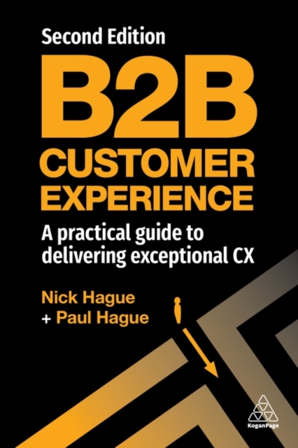 B2B Customer Experience : A Practical Guide to Delivering Exceptional CX, Paperback / softback Book