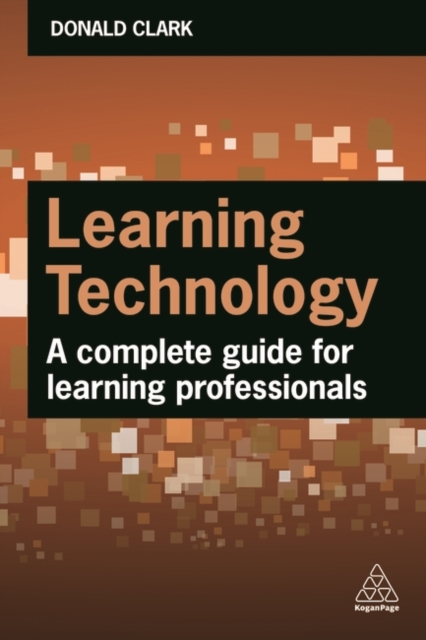 Learning Technology : A Complete Guide for Learning Professionals, Hardback Book