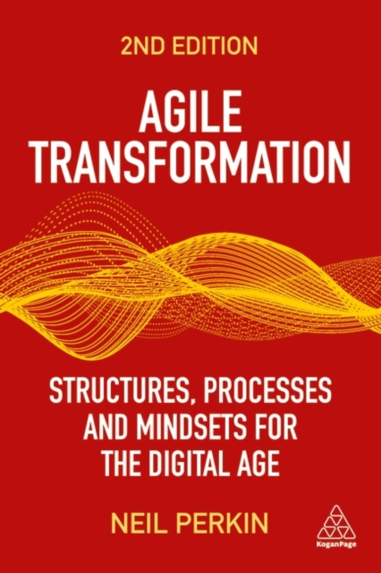 Agile Transformation : Structures, Processes and Mindsets for the Digital Age, Paperback / softback Book