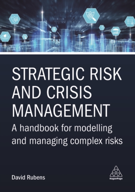 Strategic Risk and Crisis Management : A Handbook for Modelling and Managing Complex Risks, Hardback Book