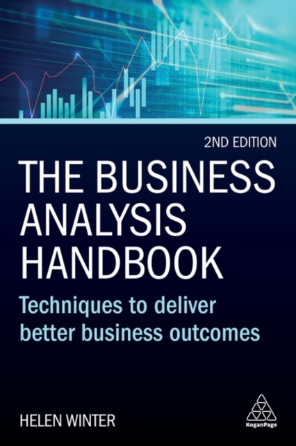 The Business Analysis Handbook : Techniques to Deliver Better Business Outcomes, Hardback Book
