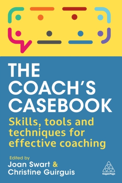 The Coach's Casebook : Skills, Tools and Techniques for Effective Coaching, Paperback / softback Book