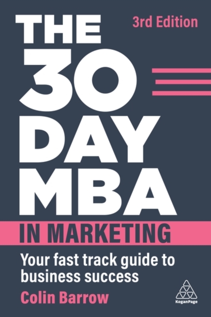 The 30 Day MBA in Marketing : Your Fast Track Guide to Business Success, Hardback Book