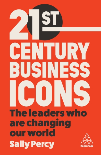 21st Century Business Icons : The Leaders Who Are Changing our World, PDF eBook