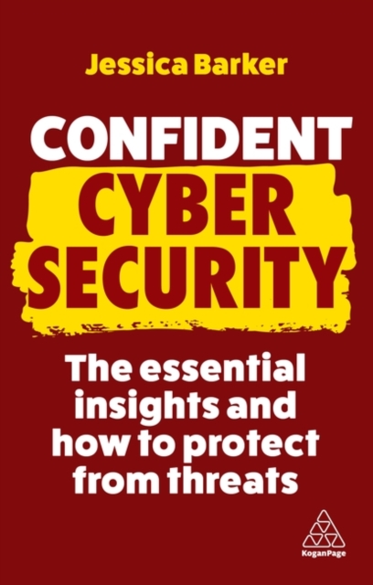 Confident Cyber Security : The Essential Insights and How to Protect from Threats, Hardback Book