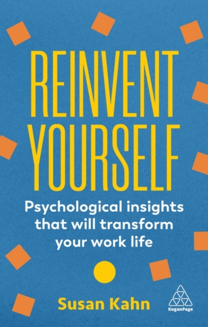 Reinvent Yourself : Psychological Insights That Will Transform Your Work Life, Hardback Book