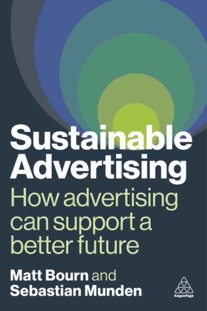 Sustainable Advertising : How Advertising Can Support a Better Future, Paperback / softback Book