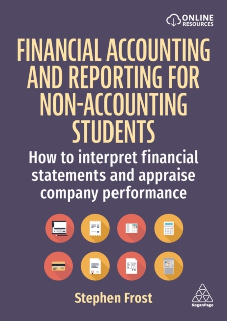Financial Accounting and Reporting for Non-Accounting Students : How to Interpret Financial Statements and Appraise Company Performance, Hardback Book
