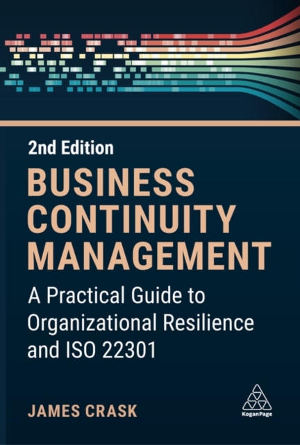 Business Continuity Management : A Practical Guide to Organization Resilience and ISO 22301, Paperback / softback Book