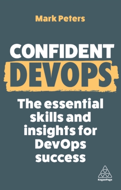 Confident DevOps : The Essential Skills and Insights for DevOps Success, Paperback / softback Book
