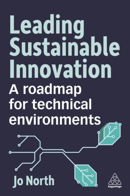 Leading Sustainable Innovation : A Roadmap for Technical Environments, Paperback / softback Book