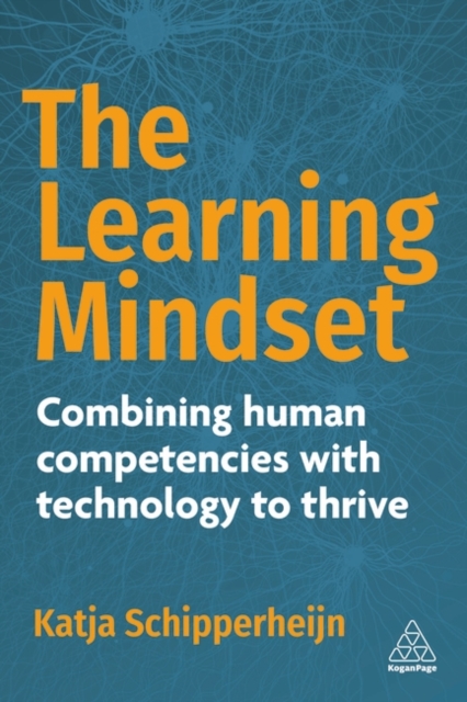 The Learning Mindset : Combining Human Competencies with Technology to Thrive, Hardback Book