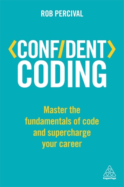 Confident Coding : Master the Fundamentals of Code and Supercharge Your Career, Hardback Book