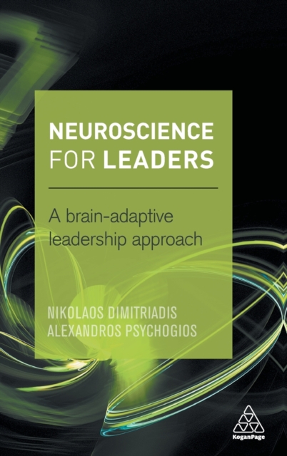 Neuroscience for Leaders : A Brain Adaptive Leadership Approach, Hardback Book