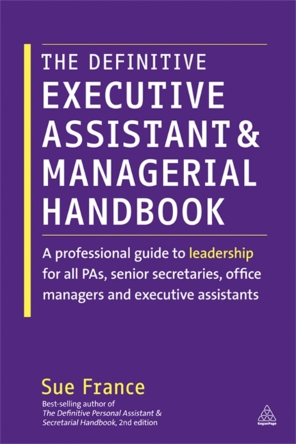 The Definitive Executive Assistant and Managerial Handbook : A Professional Guide to Leadership for all PAs, Senior Secretaries, Office Managers and Executive Assistants, Hardback Book