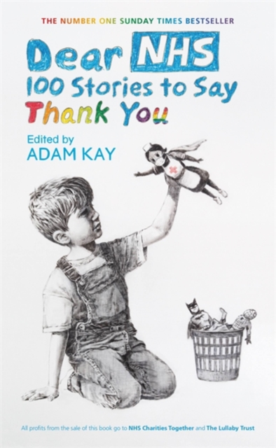 Dear NHS : 100 Stories to Say Thank You, Edited by Adam Kay, Hardback Book