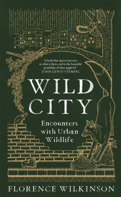 Wild City : Encounters With Urban Wildlife, Hardback Book