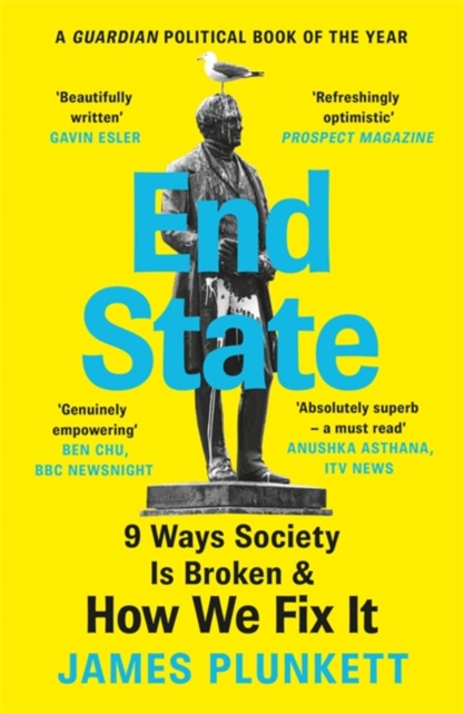 End State : 9 Ways Society is Broken - and how we can fix it, Paperback / softback Book