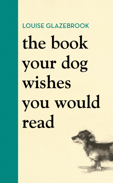 The Book Your Dog Wishes You Would Read : The bestselling guide for dog lovers, EPUB eBook