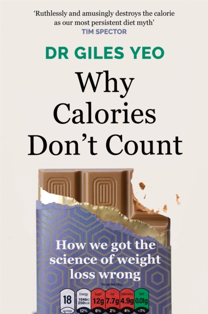 Why Calories Don't Count : How we got the science of weight loss wrong, Paperback / softback Book