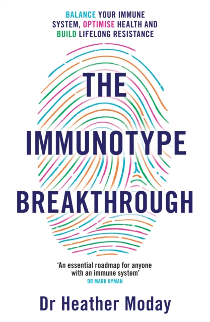 The Immunotype Breakthrough : Balance Your Immune System, Optimise Health and Build Lifelong Resistance, EPUB eBook