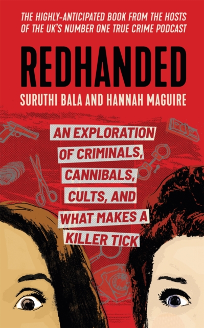 Redhanded : An Exploration of Criminals, Cannibals, Cults, and What Makes a Killer Tick, Hardback Book