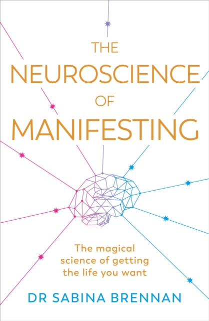 The Neuroscience of Manifesting, Paperback / softback Book