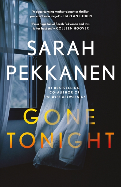 Gone Tonight : Skilfully plotted, full of twists and turns, this is THE must-read can't-look-away thriller of the year, Hardback Book