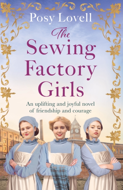 The Sewing Factory Girls : An uplifting and emotional tale of courage and friendship based on real events, Paperback / softback Book