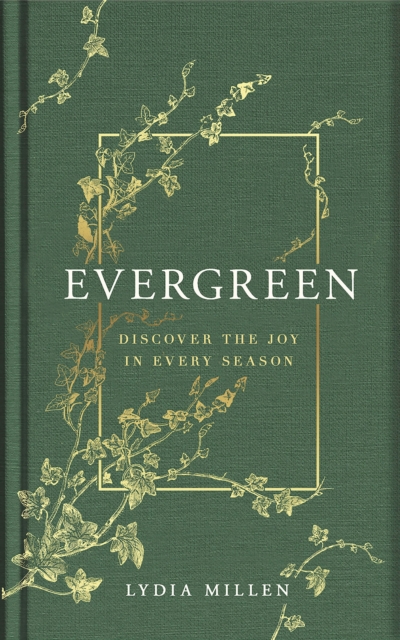Evergreen : Discover the Joy in Every Season, Hardback Book