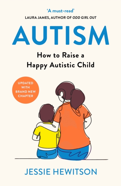Autism : How to raise a happy autistic child, Paperback / softback Book