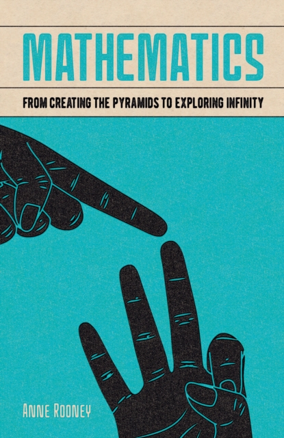 Mathematics : From Creating the Pyramids to Exploring Infinity, EPUB eBook