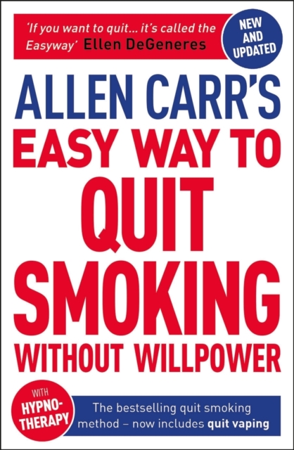 Allen Carr's Easy Way to Quit Smoking Without Willpower - Includes Quit Vaping : The Best-Selling Quit Smoking Method Now with Hypnotherapy, Paperback / softback Book