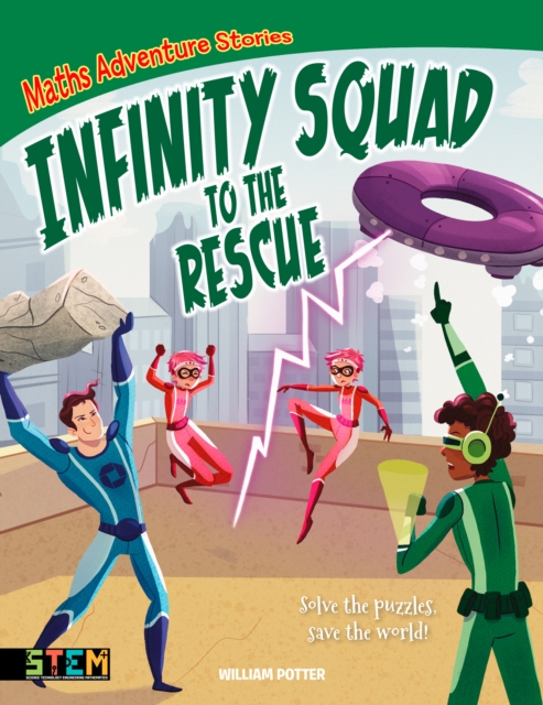 Maths Adventure Stories: Infinity Squad to the Rescue : Solve the Puzzles, Save the World!, EPUB eBook