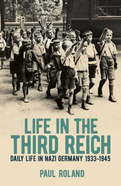 Life in the Third Reich : Daily Life in Nazi Germany, 1933-1945, Paperback / softback Book