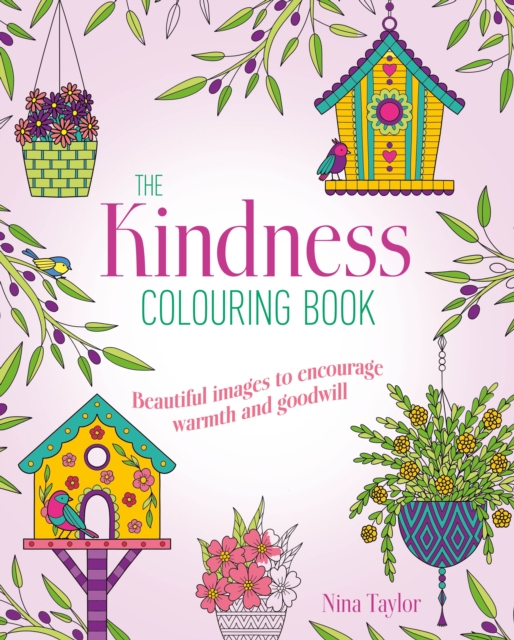 Kindness Colouring Book : Beautiful Images to Encourage Warmth and Goodwill, Paperback / softback Book