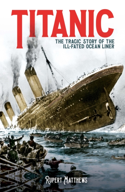 Titanic : The Tragic Story of the Ill-Fated Ocean Liner, Paperback / softback Book