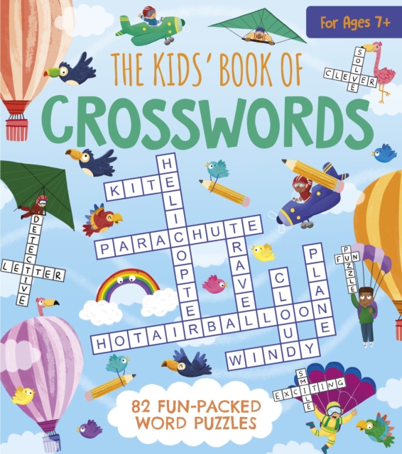 The Kids' Book of Crosswords : 82 Fun-Packed Word Puzzles, Paperback / softback Book