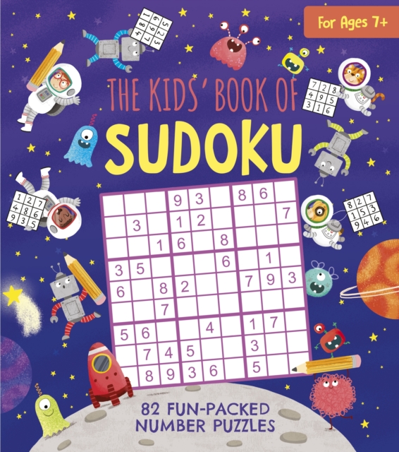 The Kids' Book of Sudoku : 82 Fun-Packed Number Puzzles, Paperback / softback Book