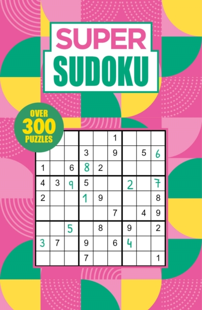 Super Sudoku : Over 300 Puzzles, Paperback / softback Book