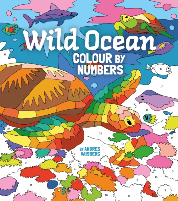 Wild Ocean Colour by Numbers : Includes 45 Artworks To Colour, Paperback / softback Book
