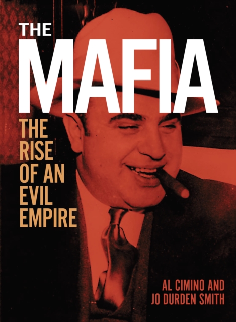 The Mafia : The rise of an evil empire, Hardback Book