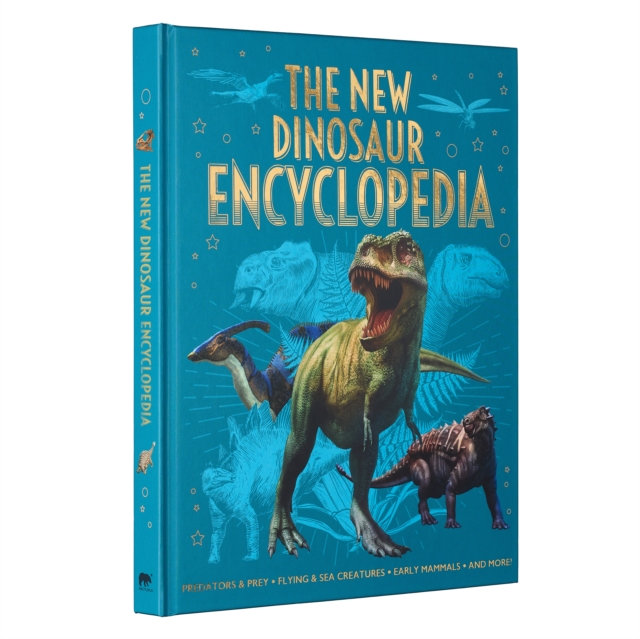 The New Dinosaur Encyclopedia : Predators & Prey, Flying & Sea Creatures, Early Mammals, and More!, Hardback Book