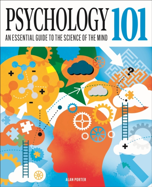 Psychology 101 : An Essential Guide To The Science of the Mind, Hardback Book