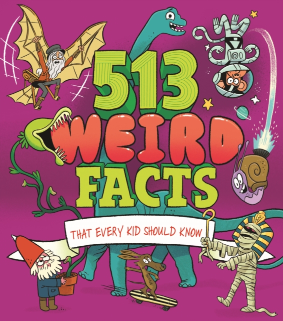 513 Weird Facts That Every Kid Should Know, Paperback / softback Book