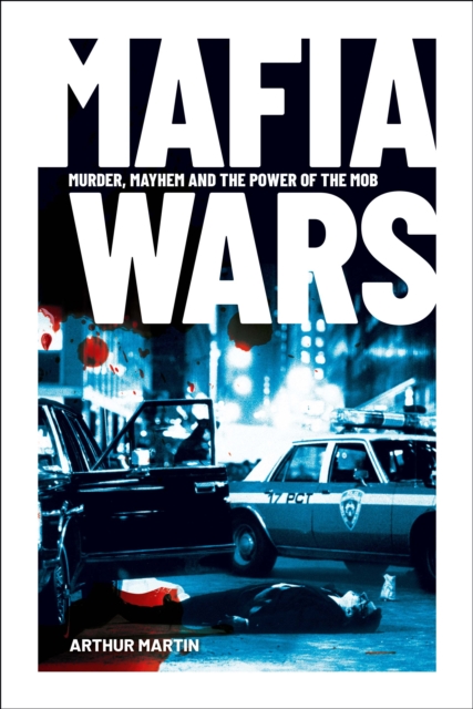 Mafia Wars : Murder, Mayhem and the Mob, Paperback / softback Book